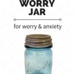 The Worry Jar | A Technique for Worry, Anxiety and Stress Management