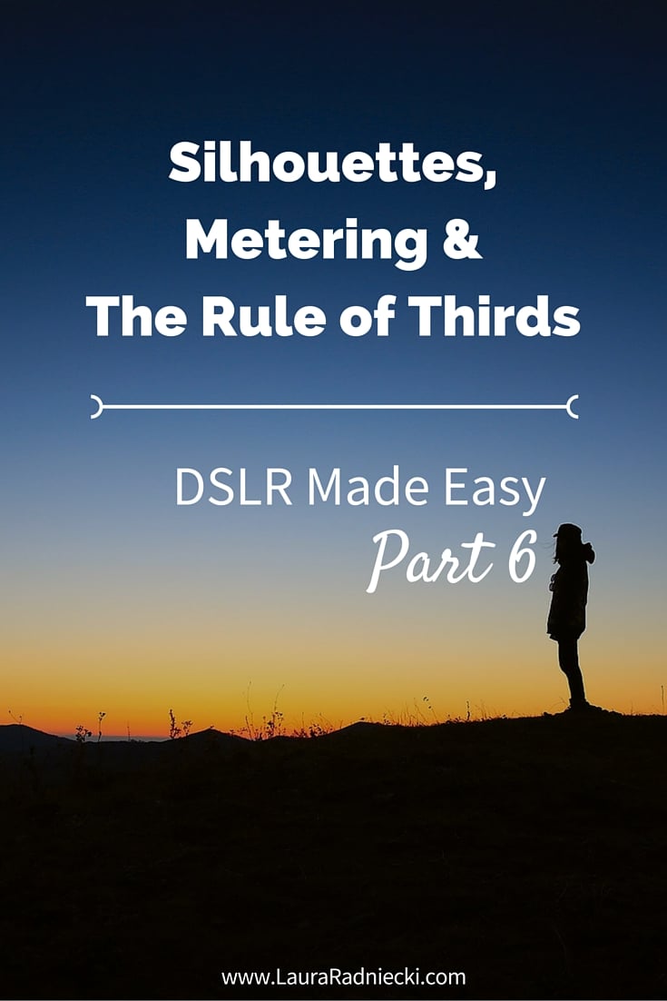 DSLR Made Easy- Part 6 - Silhouettes, Metering and The Rule of Thirds