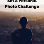 Photography Tip- Set a Personal Photo Challenge