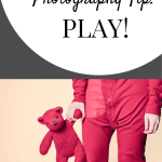 Photography Tip - Play!