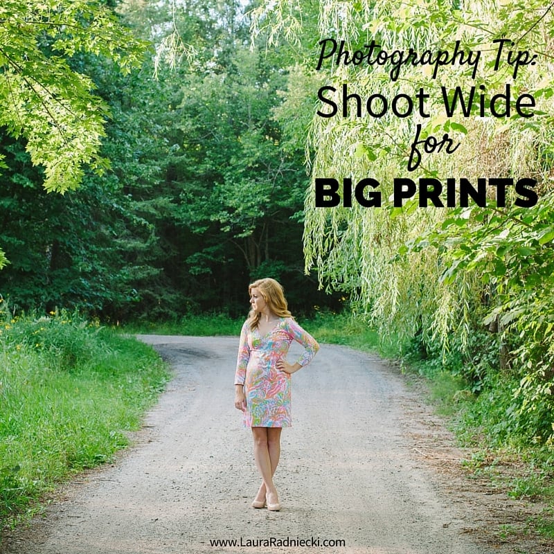 Photography Tip- Shoot Wide to make Big Prints