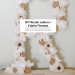 DIY Tutorial- How To Make A Fabric Flower Letter - DIY Rustic Letters and Fabric Flowers