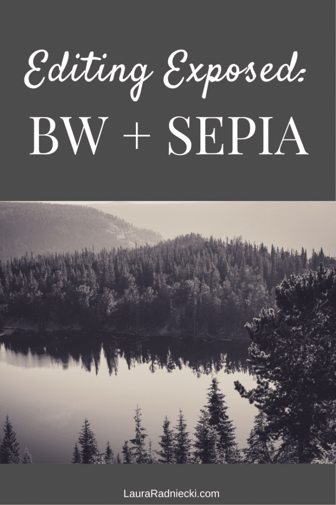 Editing Exposed - B&W and Sepia | Photography Tips and Tutorials by Laura Radniecki