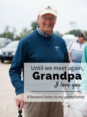 Until we meet again, Grandpa. I love you. - A farewell letter to my grandfather.