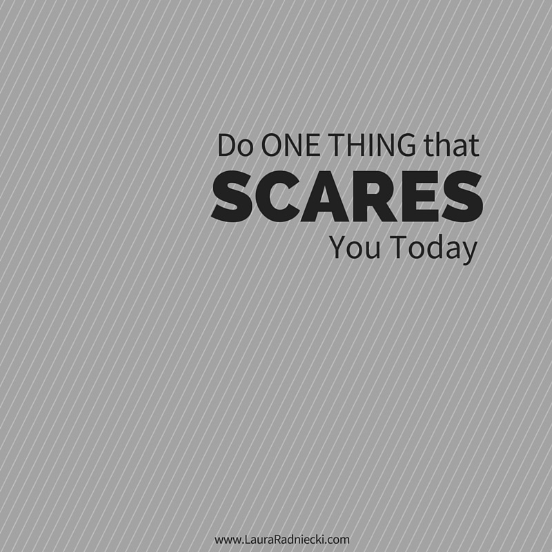 Do One Thing Today That Scares You – A Video Blog