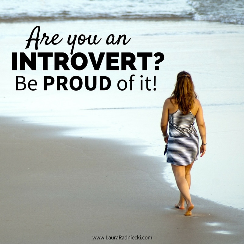Are You An Introvert? Be PROUD Of It!