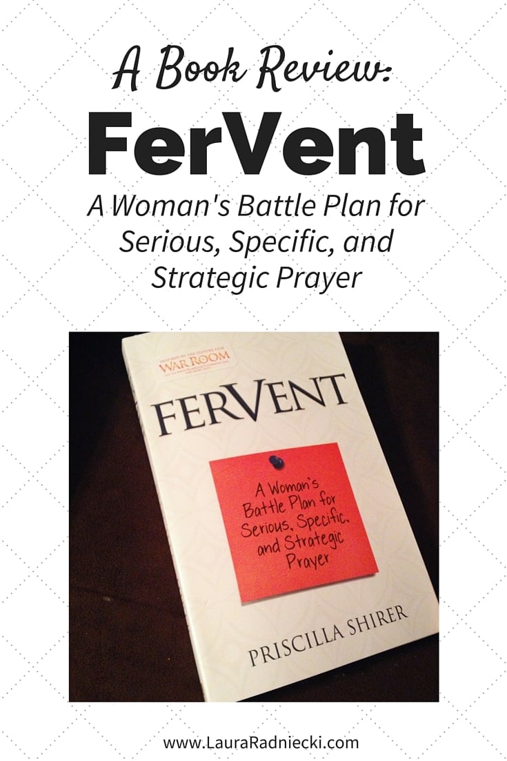 Book Review of FerVent- A Woman's Battle Plan for Serious, Specific, and Strategic Prayer | Fervent Book Review