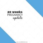 20 Weeks Pregnancy Update - 20 Weeks Pregnant