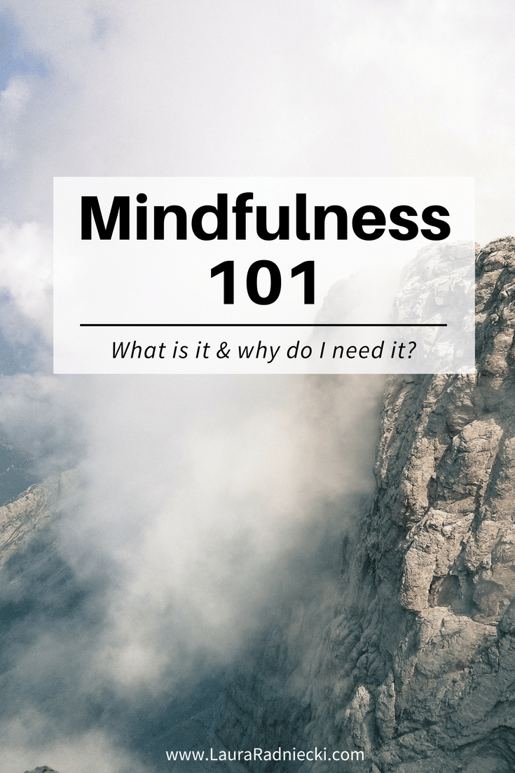 Mindfulness 101 - What is Mindfulness and why do I need it
