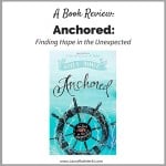 Book Review of Anchored- Finding Hope in the Unexpected
