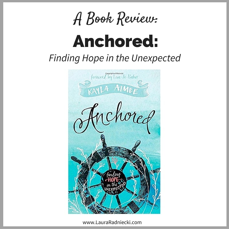 Book Review of Anchored- Finding Hope in the Unexpected | Anchored: Finding Hope in the Unexpected Book Review