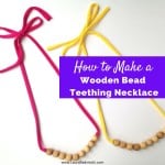 How to Make a Wooden Bead Teething Necklace - Wood Bead Teething Necklace Tutorial - Wooden Bead Teething Necklace | Make It For Baby | DIY and Craft Resources