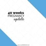 40 Week Pregnancy Update - 40 Weeks Pregnant