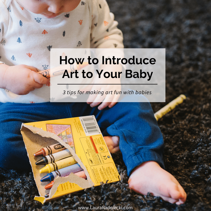 Art with Raleigh - How to Introduce Art to a Baby - Baby Friendly Art - 3 Tips for Making Art Fun with Babies | Art for babies, baby art, baby art projects