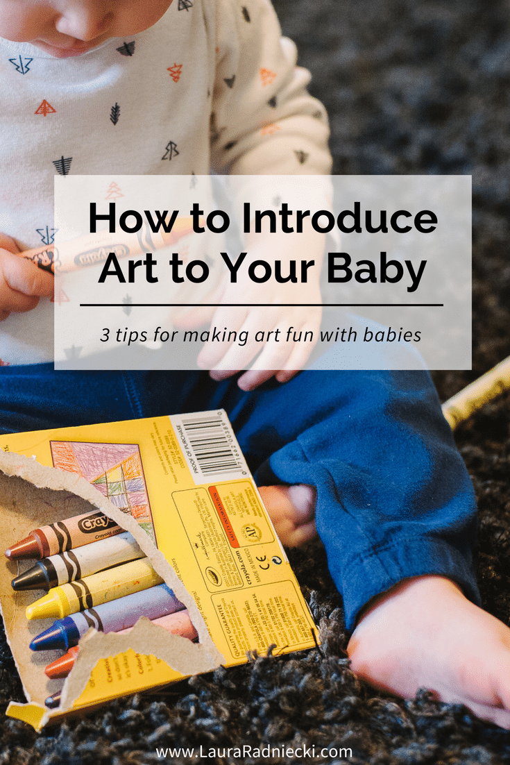 Art with Raleigh - How to Introduce Art to a Baby - Baby Friendly Art - 3 Tips for Making Art Fun with Babies | Art for babies, baby art, baby art projects