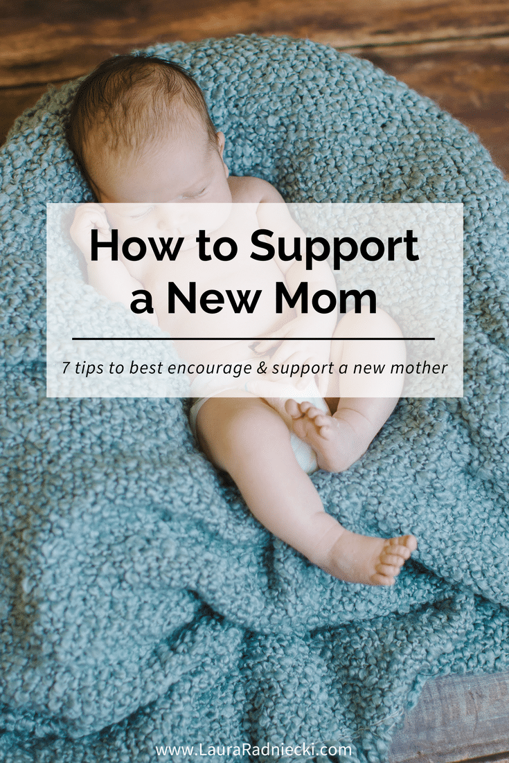 7 Ways to Support a New Mom - Tips to encourage and support a new mother | New mom support, new mom gift, new mom gift basket.