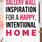 Gallery Wall Inspiration for a Happy, Intentional Home