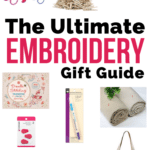 The Ultimate Embroidery Gift Guide | Gift Ideas for People Who Want to Learn How to Embroider