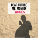 Dear Future Me _ A Letter to the Me of the Future, Mom of Two Kids