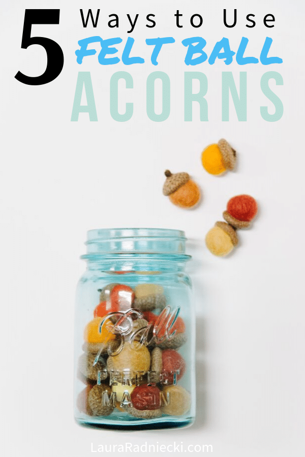 5 Ways to Use Felt Ball Acorns