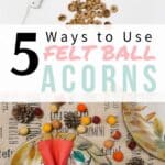 Five ways to use felt ball acorns in fall decor.