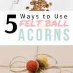 Five ways to use felt ball acorns in fall decor.