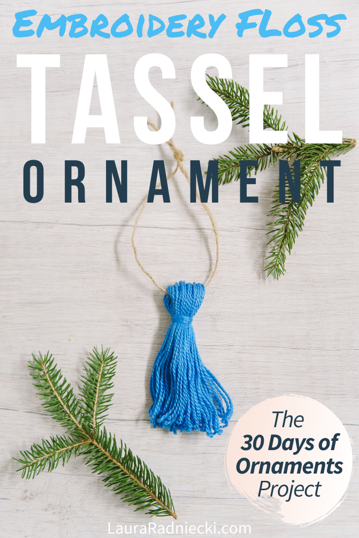 Day 1_ Mini Embroidery Floss Tassel Ornament - 30 Days of Ornaments Project