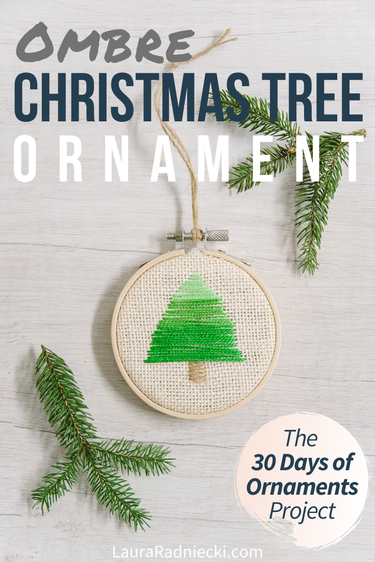 Day 17: Ombre Christmas Tree Embroidery Hoop Ornament | The 30 Days of Ornaments Project