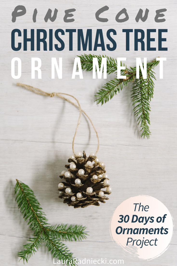 Day 20: How to Make a Pine Cone Christmas Tree Ornament | The 30 Days of Ornaments Project