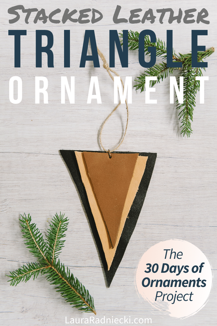Day 21: How to Make a Stacked Leather Triangle Ornament | The 30 Days of Ornaments Project