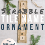 Day 24_ How to Make a Scrabble Tile Name Ornament _ The 30 Days of Ornaments Project