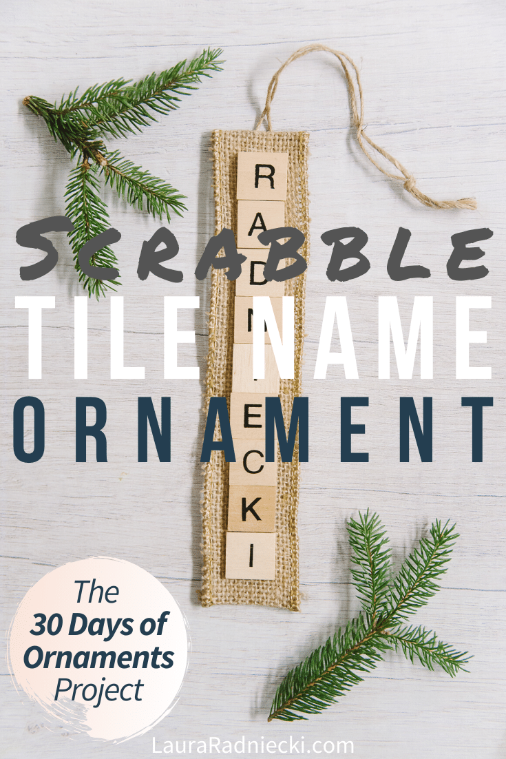 Day 24: How to Make a Scrabble Tile Name Ornament | The 30 Days of Ornaments Project