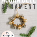 Day 27_ How to Make an Acorn Bell Ornament - 30 Days of Ornaments Project
