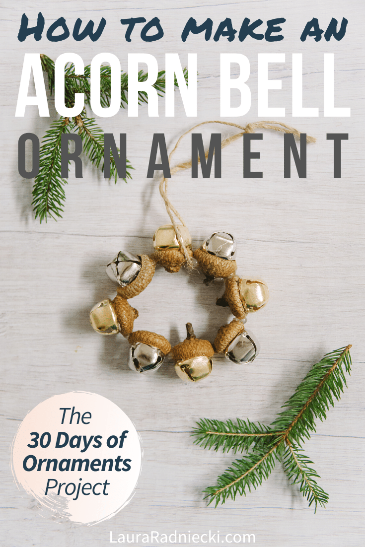 Day 27: How to Make an Acorn Bell Ornament | The 30 Days of Ornaments Project