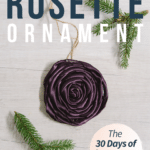 Day 28_ How to Make a Rolled Ribbon Rosette Ornament - 30 Days of Ornaments Project