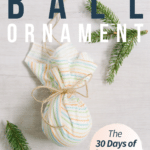 Day 29_ How to Make a Fabric Covered Ball Ornament - 30 Days of Ornaments Project