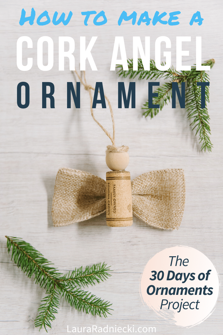 Day 2: Cork Angel Ornament | 30 Days of Ornaments Project