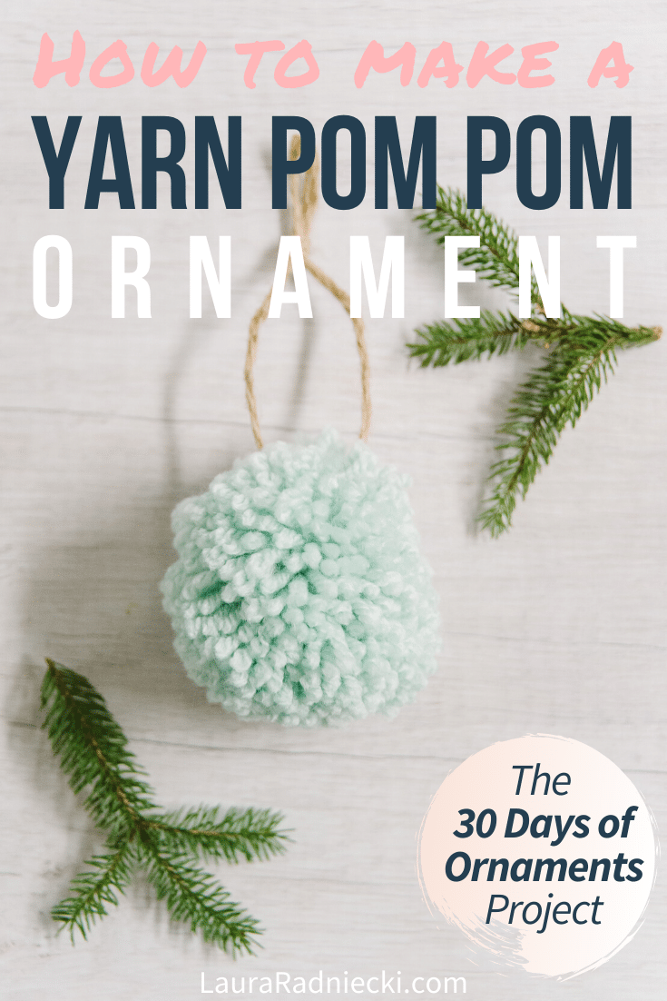 Day 6: How to Make a Yarn Pom Pom Ornament | The 30 Days of Ornaments Project