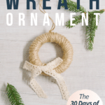 Day 8: How to Make a Mini Twine Wreath Ornament | The 30 Days of Ornaments Project