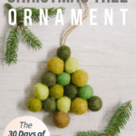 Day 9: How to Make a Felt Ball Christmas Tree Ornament | The 30 Days of Ornaments Project