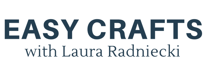 Easy Crafts with Laura Radniecki