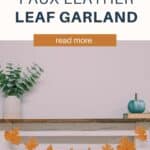How to make an easy faux leather leaf garland for fall decor.
