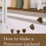 How to make a pinecone garland using clean pinecones and twine. It's the perfect garland for fall!