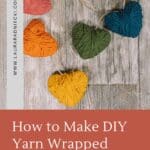 How to make yarn-wrapped hearts.