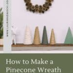 How to make a pinecone wreath.