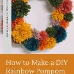 How to make a pom pom wreath using yarn in rainbow colors.