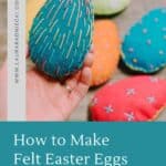 Learn how to make felt Easter eggs with a blanket stitch edge and embroidery detail.
