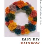 How to make a pom pom wreath using yarn in rainbow colors.