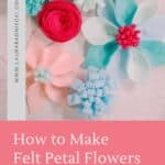 How to make felt petal flowers for spring.