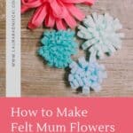 How to make felt mum flowers.
